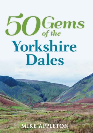 Cover of the book 50 Gems of the Yorkshire Dales by Julia Barnes, Anthony Barnes, Susan Scrutton