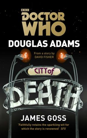 Cover of the book Doctor Who: City of Death by Jacqueline Rayner, Steve Lyons, Guy Adams, Andrew Lane, Jenny T Colgan