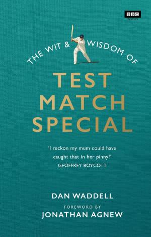 Cover of the book The Wit and Wisdom of Test Match Special by Annie O'Neill