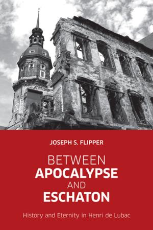 Cover of the book Between Apocalypse and Eschaton by Jonathan Clatworthy