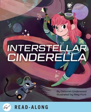 Cover of the book Interstellar Cinderella by Matt Lamothe, Julia Rothman, Jenny Volvovski