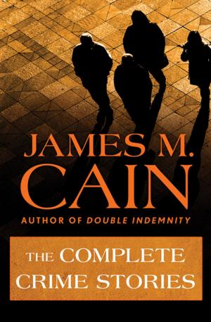 Cover of The Complete Crime Stories by James M. Cain, MysteriousPress.com/Open Road