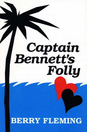 Cover of the book Captain Bennett's Folly by Berry Fleming