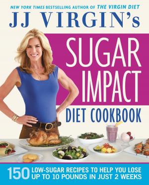 Cover of the book JJ Virgin's Sugar Impact Diet Cookbook by Jim Morris, Joel Engel