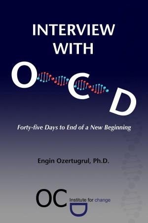 Cover of the book Interview with OCD: Forty-five Days to End of a New Beginning by Jimmy Chua