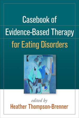 Cover of the book Casebook of Evidence-Based Therapy for Eating Disorders by Patricia Minuchin, PhD, Jorge Colapinto, LPsych, LMFT, Salvador Minuchin, MD