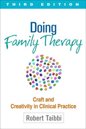 Cover of the book Doing Family Therapy, Third Edition by Kimber L. Wilkerson, PhD, Aaron B. T. Perzigian, MS, Jill K. Schurr, PhD