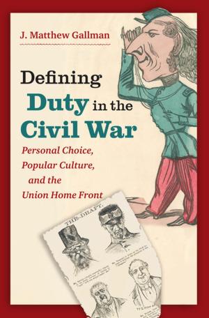 Cover of the book Defining Duty in the Civil War by Emilye Crosby