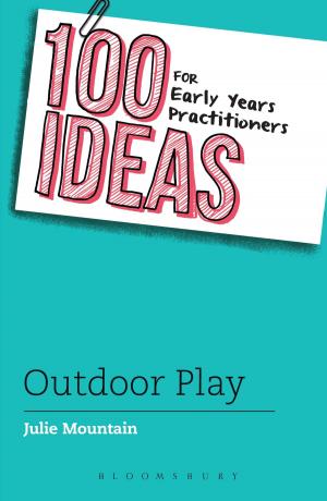 Cover of the book 100 Ideas for Early Years Practitioners: Outdoor Play by Jon McGregor