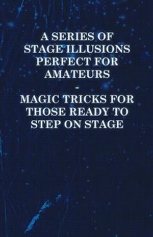 bigCover of the book A Series of Stage Illusions Perfect for Amateurs - Magic Tricks for Those Ready to Step on Stage by 