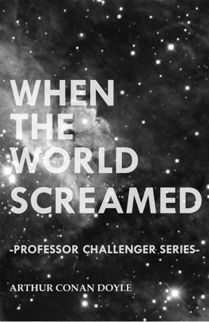 Cover of the book When the World Screamed (Professor Challenger Series) by Frank O. Dufour
