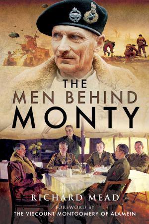 Cover of the book The Men Behind Monty by Martin Bowman