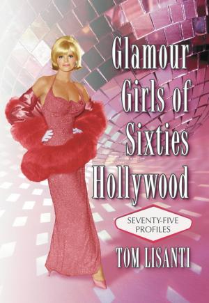 Cover of the book Glamour Girls of Sixties Hollywood by Tim Delaney, Tim Madigan