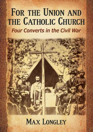 Cover of the book For the Union and the Catholic Church by Brian C. Baer