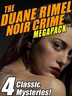 Cover of the book The Duane Rimel Noir Crime MEGAPACK ™: 4 Classic Mystery Novels! by Martin Berman-Gorvine