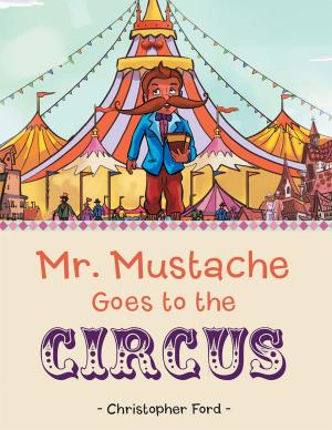 Cover of the book Mr. Mustache Goes to the Circus by Monica Gurdjian