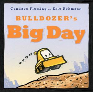 Cover of the book Bulldozer's Big Day by William Joyce