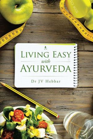 Cover of the book Living Easy with Ayurveda by M. R. Sowrirajan
