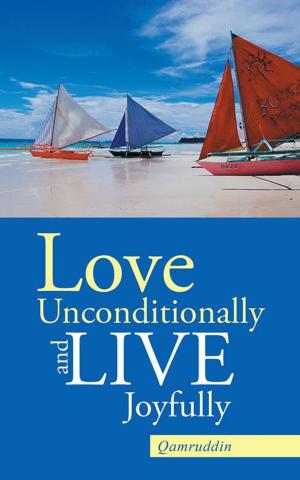 Book cover of Love Unconditionally and Live Joyfully
