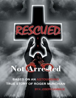 Cover of Rescued Not Arrested