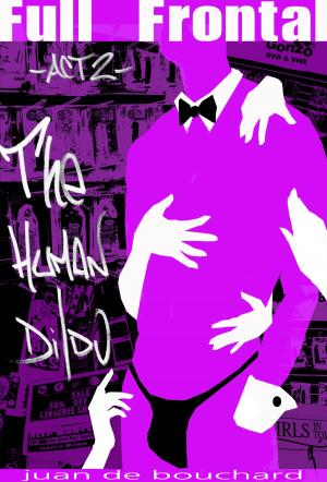 Cover of the book Full Frontal - The Human Dildo by Jeffery D. Sims