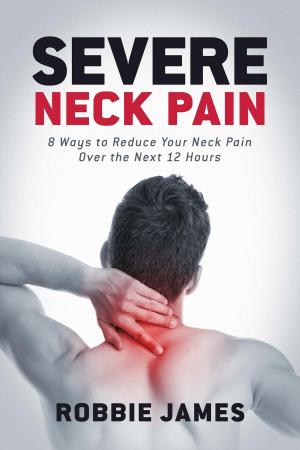 Cover of the book Severe Neck Pain by Ken Garber