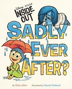 Cover of the book Inside Out: Sadly Ever After? by Roshani Chokshi, Yoon Ha Lee, J.C. Cervantes