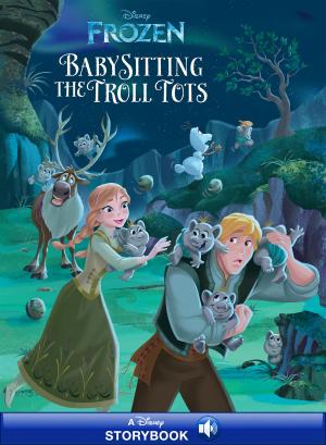 Cover of the book Frozen: Anna &amp; Elsa: Babysitting the Troll Tots by Brent Crawford