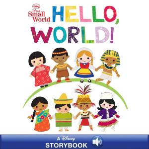 Cover of the book Disney It's A Small World: Hello, World! by Disney Book Group, Kitty Richards