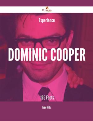 bigCover of the book Experience Dominic Cooper - 125 Facts by 