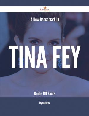 Book cover of A New Benchmark In Tina Fey Guide - 191 Facts