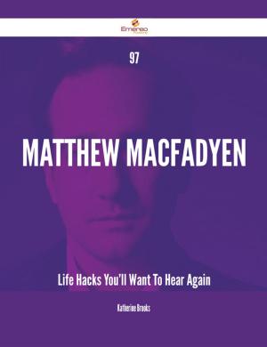 Cover of the book 97 Matthew Macfadyen Life Hacks You'll Want To Hear Again by Jeff Handley