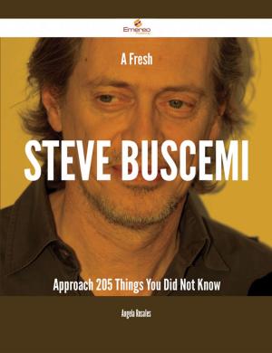 Cover of A Fresh Steve Buscemi Approach - 205 Things You Did Not Know