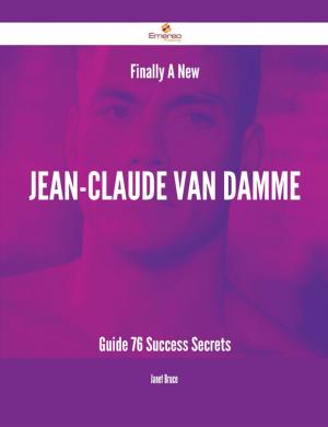 bigCover of the book Finally- A New Jean-Claude Van Damme Guide - 76 Success Secrets by 