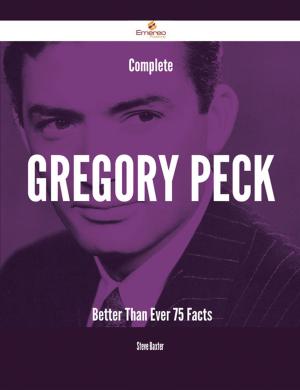 bigCover of the book Complete Gregory Peck- Better Than Ever - 75 Facts by 