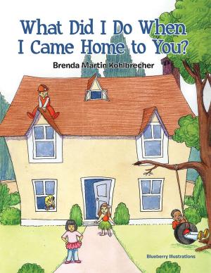 Cover of the book What Did I Do When I Came Home to You? by Carolyn Tennyson-Arkels