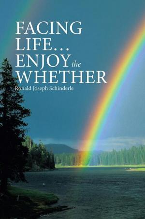 Cover of the book Facing Life … Enjoy the Whether by Brother Jim Michalek