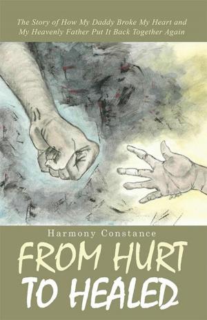 Cover of the book From Hurt to Healed by Peter James Flamming