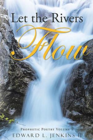 Cover of the book Let the Rivers Flow by Archana Aggarwal