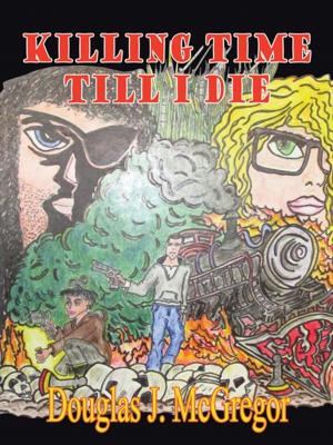 Cover of the book Killing Time Till I Die by Dwight Conerway Sr.