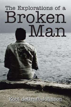 Cover of the book The Explorations of a Broken Man by Karin Burtscher