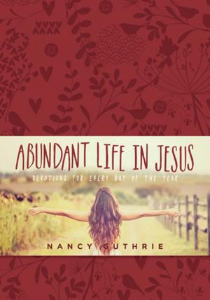 Cover of the book Abundant Life in Jesus by Nancy Guthrie