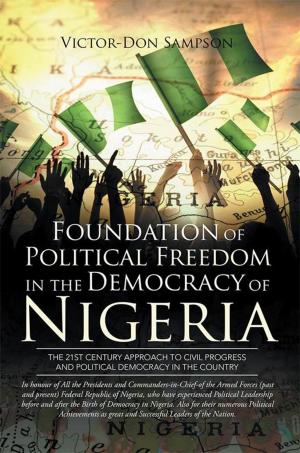 Cover of the book Foundation of Political Freedom in the Democracy of Nigeria by Liliane Broberg
