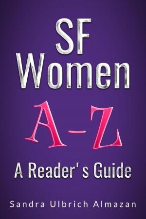 Cover of the book SF Women A-Z: A Reader's Guide by Ernest Manjiro