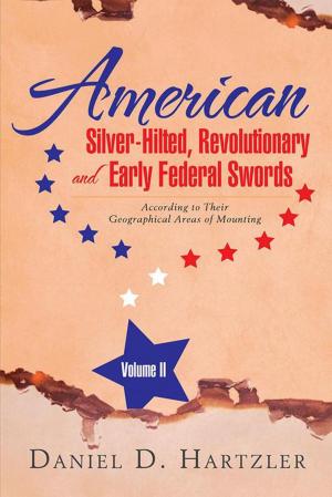 Cover of the book American Silver-Hilted, Revolutionary and Early Federal Swords Volume Ii by Tom Hougen