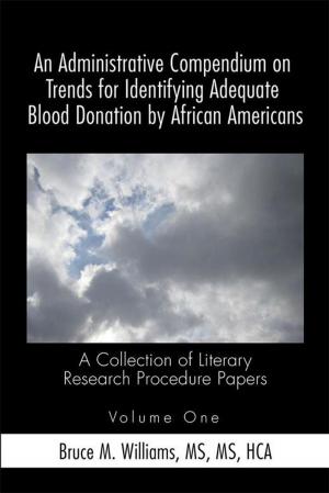 Cover of the book An Administrative Compendium on Trends for Identifying Adequate Blood Donation by African Americans by Z.S. Andrew Demirdjian Ph.D.