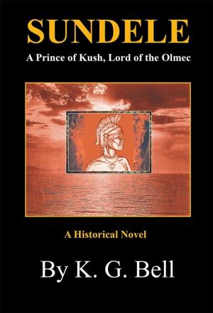 Cover of the book Sundele a Prince of Kush, Lord of the Olmec by Eric Stanberry Jr.