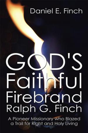 Cover of the book God's Faithful Firebrand Ralph G. Finch by Fritz Scheffel