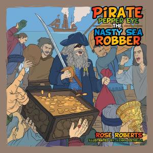 Cover of the book Pirate Pepper Eye the Nasty Sea Robber by Randy M. Klotzman
