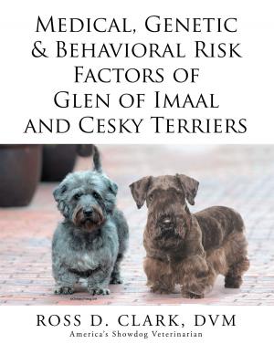 Cover of the book Medical, Genetic & Behavioral Risk Factors of Glen of Imaal and Cesky Terriers by Samantha C. Bell